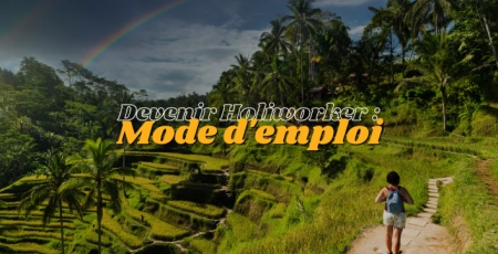 Devenir Holiworker : mode d’emploi !